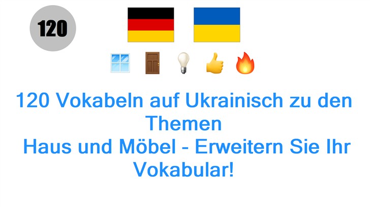 120 Vokabeln auf Ukrainisch zu den Themen: Haus und Möbel - Erweitern Sie Ihr Vokabular!